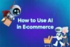How to Use AI in E-Commerce Step by Step Guide - Post Thumbnail