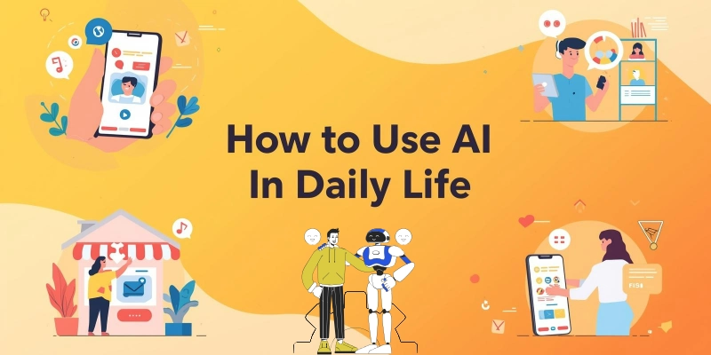 How To Use Ai In Daily Life