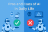 Top 10 Advantages and Disadvantages of AI in Daily Life - Post Thumbnail